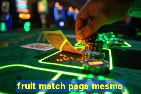 fruit match paga mesmo